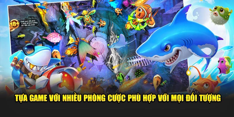 Tựa game với nhiều phòng cược phù hợp với mọi đối tượng